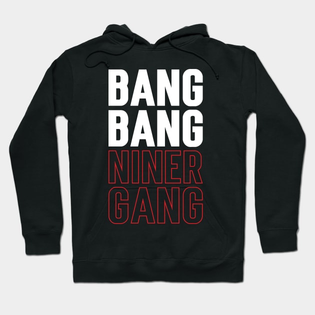 Bang Bang Niner Gang v3 Hoodie by Emma